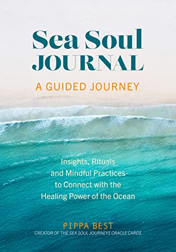 Stock image for Sea Soul Journal - A Guided Journey: Insights, Rituals and Mindful Practices to Connect with the Healing Power of the Ocean [Paperback] Best, Pippa for sale by Lakeside Books