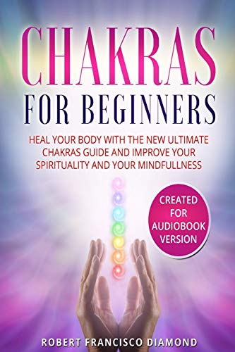 Stock image for Chakras for beginners: Heal Your Body with The New Ultimate Chakras Guide and Improve Your Spirituality for sale by Revaluation Books
