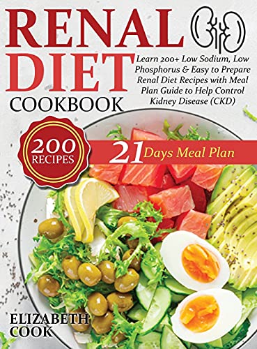 Stock image for Renal Diet Cookbook: Learn 200+ Low Sodium, Low Phosphorus & Easy to Prepare Renal Diet Recipes with Meal Plan Guide to Help Control Kidney for sale by ThriftBooks-Atlanta
