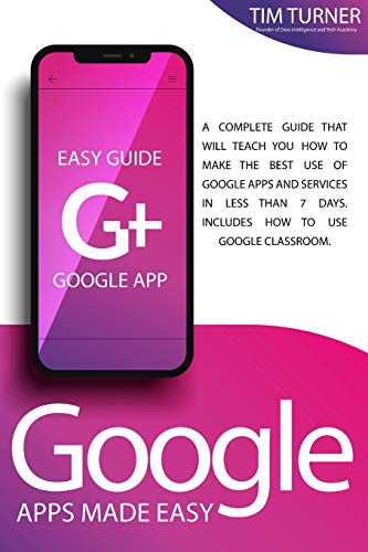 Imagen de archivo de Google Apps Made Easy: A complete guide that will teach you how to make the best use of Google apps and services in less than 7 days. Includes How to Use Classroom. a la venta por Discover Books