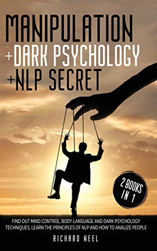 Immagine dell'editore per MANIPULATION : Dark psychology + Nlp Secrets 2 books in 1. Find out mind control, body language and dark psychology techniques, learn the principles of nlp and how to analize people. venduto da Buchpark