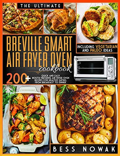 Stock image for The Ultimate Breville Smart Air Fryer Oven Cookbook: 200+ quick and east mouth-watering air fryer oven recipes for healthy eating, from breakfast to d for sale by ThriftBooks-Atlanta