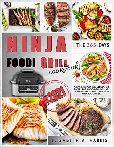 Stock image for Ninja Foodi Grill Cookbook: #2021 The 365-day quick, delicious and affordable recipes for indoor grilling and air frying. Enjoy meals with your Ni for sale by ThriftBooks-Dallas