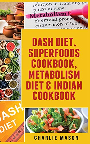 Stock image for Dash Diet, Superfoods Cookbook, Metabolism Diet & Indian Cookbook for sale by PlumCircle