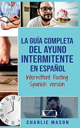 Stock image for La GuÃa Completa Del Ayuno Intermitente En EspaÃ±ol/ Intermittent Fasting Spanish Version (Spanish Edition) for sale by PlumCircle
