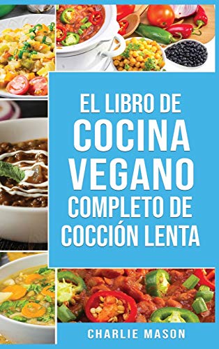 Stock image for Libro de cocina vegana de cocciÃ n lenta En EspaÃ±ol/ Vegan Cookbook Slow Cooker In Spanish (Spanish Edition) for sale by PlumCircle