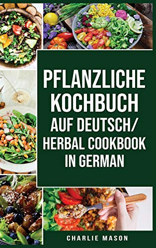 Stock image for pflanzliche Kochbuch Auf Deutsch/ Herbal Cookbook In German (German Edition) for sale by PlumCircle