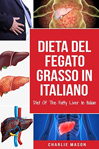 Stock image for Dieta Del Fegato Grasso In italiano/ Diet Of The Fatty Liver In Italian: Guida su Come Porre Fine alla Malattia del Fegato Grasso (Italian Edition) for sale by PlumCircle