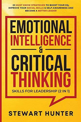 Imagen de archivo de Emotional Intelligence & Critical Thinking Skills For Leadership (2 in 1): 20 Must Know Strategies To Boost Your EQ, Improve Your Social Skills &a a la venta por GreatBookPrices