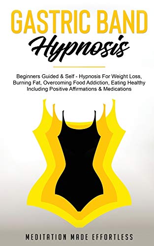 Stock image for Gastric Band Hypnosis: Beginners Guided & Self-Hypnosis For Weight Loss, Burning Fat, Overcoming Food Addiction, Eating Healthy Including Pos for sale by ThriftBooks-Atlanta