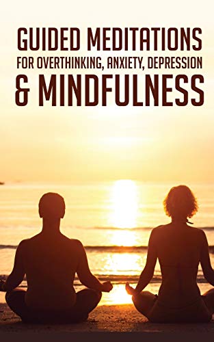 Stock image for Guided Meditations For Overthinking, Anxiety, Depression& Mindfulness: Beginners Scripts For Deep Sleep, Insomnia, Self-Healing, Relaxation, Overt for sale by GreatBookPrices