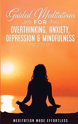 9781801345415: Guided Meditations for Overthinking, Anxiety, Depression& Mindfulness Meditation Scripts For Beginners & For Sleep, Self-Hypnosis, Insomnia, Self-Healing, Deep Relaxation& Stress-Relief