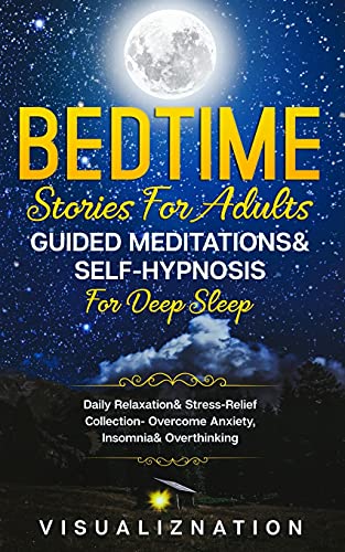 Beispielbild fr Bedtime Stories For Adults, Guided Meditations & Self-Hypnosis For Deep Sleep : Daily Relaxation & Stress-Relief Collection - Overcome Anxiety, Insomnia & Overthinking zum Verkauf von Buchpark
