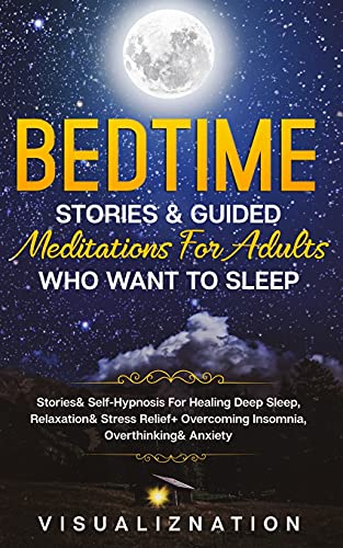 Beispielbild fr Bedtime Stories & Guided Meditations For Adults Who Want To Sleep : Stories & Self-Hypnosis For Healing Deep Sleep, Relaxation & Stress Relief + Overcoming Insomnia, Over thinking & Anxiety zum Verkauf von Buchpark