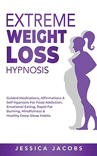 Beispielbild fr Extreme Weight Loss Hypnosis: Guided Meditations, Affirmations & Self-Hypnosis For Food Addiction, Emotional Eating, Rapid Fat Burning, Mindfulness & Healthy Deep Sleep Habits zum Verkauf von WorldofBooks