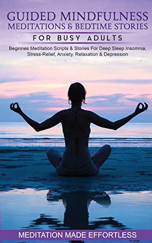 Stock image for Guided Mindfulness Meditations & Bedtime Stories for Busy Adults Beginners Meditation Scripts & Stories For Deep Sleep, Insomnia, Stress-Relie for sale by GreatBookPrices