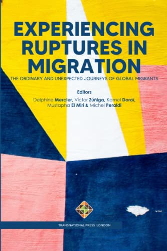 Stock image for Experiencing Ruptures in Migration: The Ordinary and Unexpected Journeys of Global Migrants (Migration Series) for sale by GF Books, Inc.