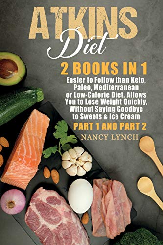 Stock image for Atkins Diet: 2 Books in 1: Easier to Follow than Keto, Paleo, Mediterranean or Low-Calorie Diet. Allows You to Lose Weight Quickly, for sale by ThriftBooks-Dallas