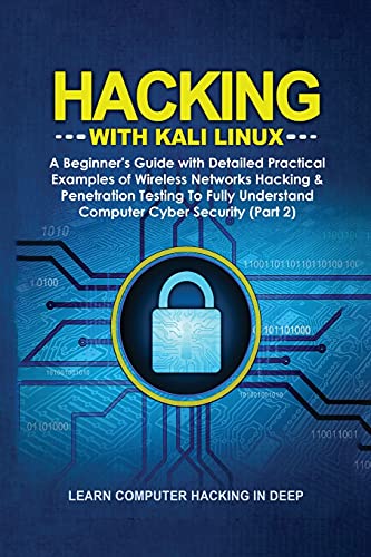 Image d'archives pour Hacking With Kali Linux: A Beginner's Guide with Detailed Practical Examples of Wireless Networks Hacking & Penetration Testing To Fully Understand Computer Cyber Security (Part 2) mis en vente par Buchpark