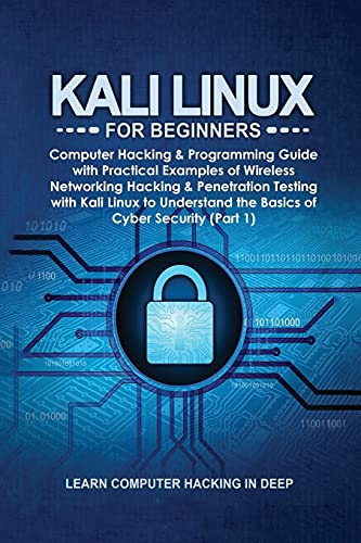 Stock image for Kali Linux for Beginners: Computer Hacking & Programming Guide with Practical Examples of Wireless Networking Hacking & Penetration Testing with Kali . the Basics of Cyber Security (Part 1) for sale by Buchpark