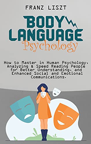 Beispielbild fr Body Language Psychology: : How to Master in Human Psychology, Analyzing & Speed Reading People for Better Understanding, and Enhanced Social and Emotional Communications zum Verkauf von Buchpark