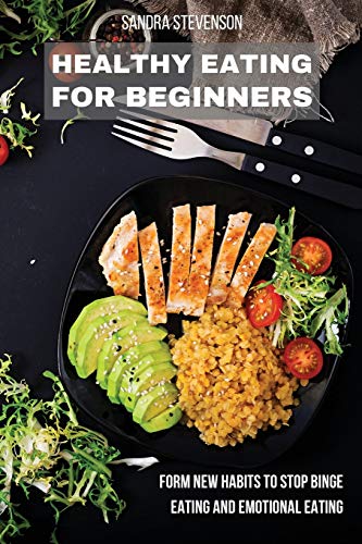 Stock image for Healthy Eating for Beginners: Form New Habits to Stop Binge Eating and Emotional Eating for sale by ThriftBooks-Atlanta