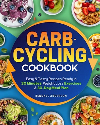 Beispielbild fr Carb-Cycling Cookbook: A Complete Guide to Reach Your Fitness Goals and Transform Your Body Without Giving Up Carbs. Easy & Tasty Recipes Ready in 30 Minutes, Weight Loss Exercises & 30-Day Meal Plan zum Verkauf von WorldofBooks