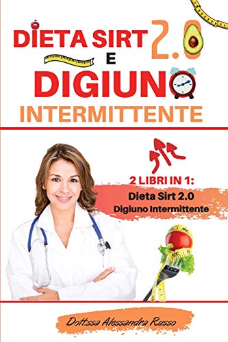 Stock image for Dieta Sirt 2.0 e Digiuno intermittente: -2 Libri in 1- - Dieta Sirt 2.0 e Digiuno intermittente - Scopri come Raggiungere Il Tuo Peso Ideale Bruciando . (Edizione Gennaio 2021) (Italian Edition) for sale by Big River Books