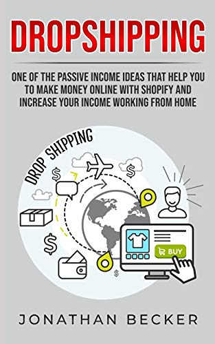 Stock image for Dropshipping: One of the Passive Income Ideas that help you to Make Money Online with Shopify and increase your income working from home for sale by Lucky's Textbooks