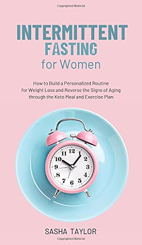 Imagen de archivo de Intermittent Fasting for Women: How to Build a Personalized Routine for Weight Loss and Reverse the Signs of Aging through the Keto Meal and Exercise Plan a la venta por THE SAINT BOOKSTORE