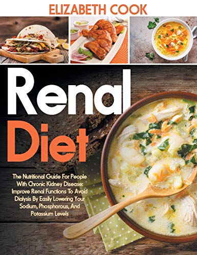 Stock image for Renal Diet: The Nutritional Guide For People With Chronic Kidney Disease: Improve Renal Functions To Avoid Dialysis By Easily Lowering Your Sodium, Phosphorous, And Potassium Levels [Soft Cover ] for sale by booksXpress