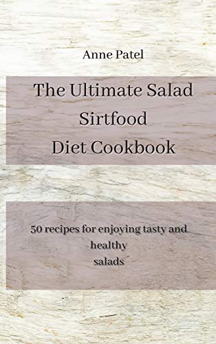 9781801452953: The Ultimate Salad Sirtfood Diet Cookbook: 50 recipes for enjoying tasty and healthy salads