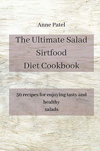 Stock image for The Ultimate Salad Sirtfood Diet Cookbook: 50 recipes for enjoying tasty and healthy salads for sale by Buchpark