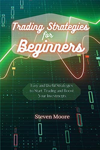 9781801456586: Trading Strategies for Beginners: Easy and Useful Strategies to Start Trading and Boost Your Investments