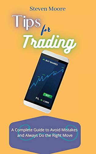 Beispielbild fr Tips for Trading: A Complete Guide to Avoid Mistakes and Always Do the Right Move zum Verkauf von WorldofBooks