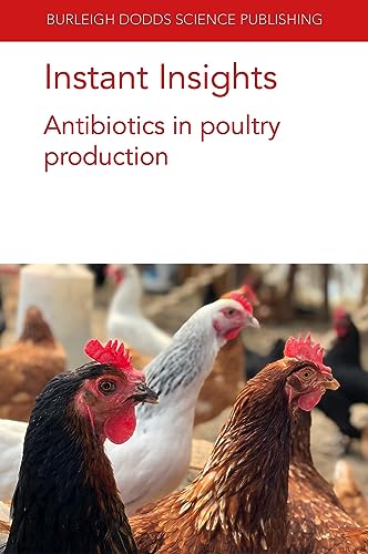 Imagen de archivo de Instant Insights: Antibiotics in poultry production (Burleigh Dodds Science: Instant Insights, 13) a la venta por Lucky's Textbooks