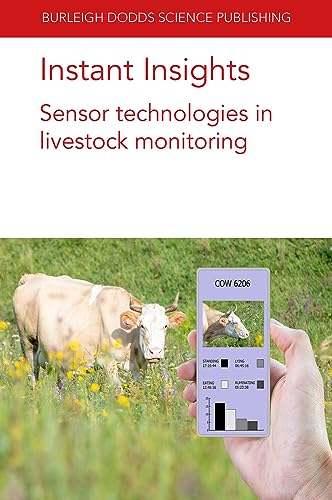 Stock image for Instant Insights: Sensor technologies in livestock monitoring (Burleigh Dodds Science: Instant Insights, 17) for sale by Brook Bookstore
