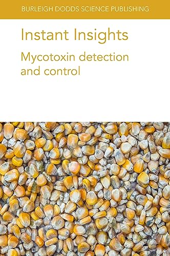 Beispielbild fr Instant Insights: Mycotoxin detection and control (Burleigh Dodds Science: Instant Insights, 27) zum Verkauf von Lucky's Textbooks
