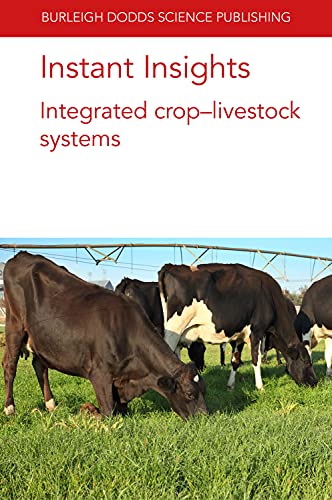 Imagen de archivo de Instant Insights: Integrated crop-livestock systems (Burleigh Dodds Science: Instant Insights, 33) a la venta por Lucky's Textbooks