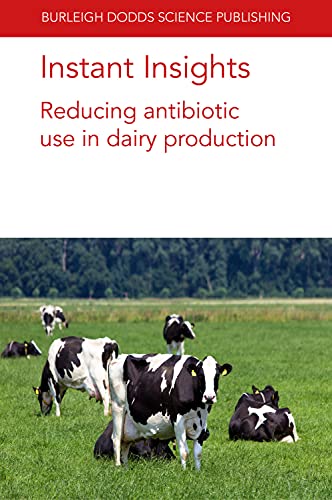 Beispielbild fr Instant Insights: Reducing antibiotic use in dairy production: 36 (Burleigh Dodds Science: Instant Insights) zum Verkauf von Monster Bookshop