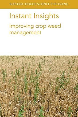 Beispielbild fr Instant Insights: Improving crop weed management (Burleigh Dodds Science: Instant Insights, 37) zum Verkauf von Books Unplugged
