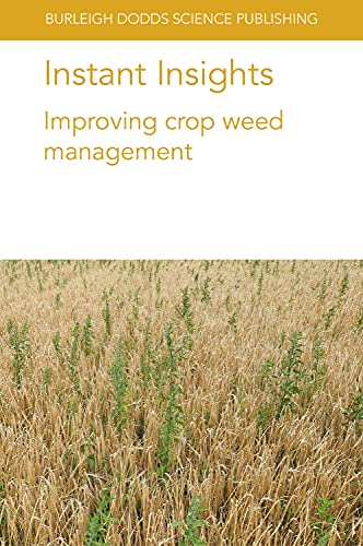 Stock image for Instant Insights: Improving crop weed management (Burleigh Dodds Science: Instant Insights, 37) for sale by Book Deals