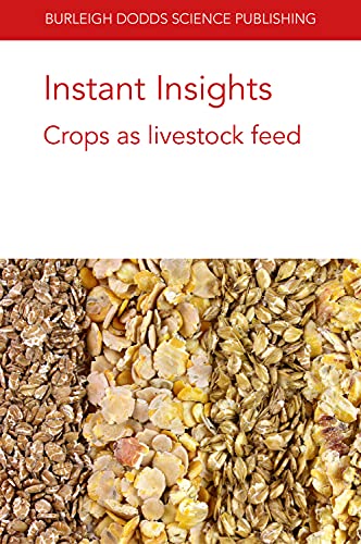 Beispielbild fr Instant Insights: Crops as livestock feed (Burleigh Dodds Science: Instant Insights, 39) zum Verkauf von Lucky's Textbooks