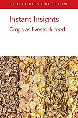 9781801461719: Instant Insights: Crops as livestock feed: 39 (Burleigh Dodds Science: Instant Insights)
