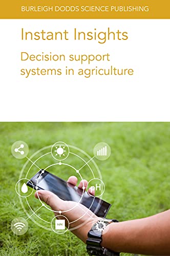 Stock image for Instant Insights: Decision support systems in agriculture (Burleigh Dodds Science: Instant Insights, 40) for sale by Lucky's Textbooks