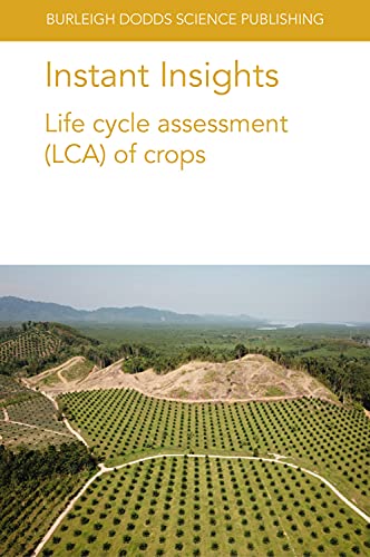 Beispielbild fr Instant Insights: Life cycle assessment (LCA) of crops (Burleigh Dodds Science: Instant Insights) zum Verkauf von Brook Bookstore