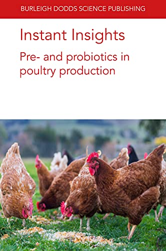 Imagen de archivo de Instant Insights: Pre- and probiotics in poultry production (Burleigh Dodds Science: Instant Insights, 43) a la venta por Lucky's Textbooks