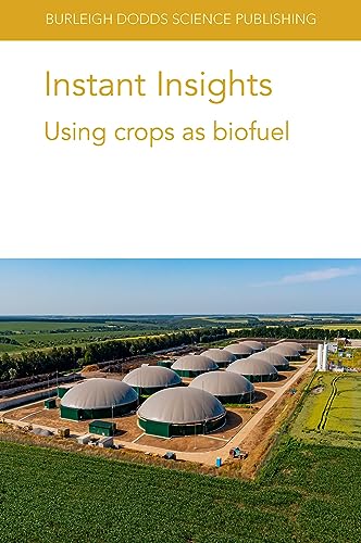 Stock image for Instant Insights: Using crops as biofuel (Burleigh Dodds Science: Instant Insights, 51) for sale by Lucky's Textbooks