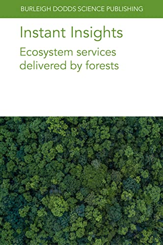 Stock image for Instant Insights: Ecosystem services delivered by forests (Burleigh Dodds Science: Instant Insights, 78) for sale by Ria Christie Collections