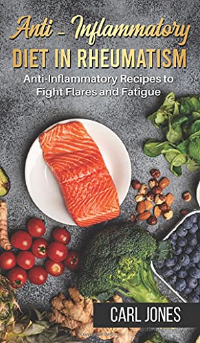 Beispielbild fr Anti-Inflammatory Diet in Rheumatism: Anti-Inflammatory Recipes to Fight Flares and Fatigue (Colored Version - Hardcover) zum Verkauf von Buchpark